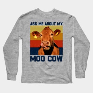 Ask Me About My Moo Cow Shirt For A Farmer Long Sleeve T-Shirt